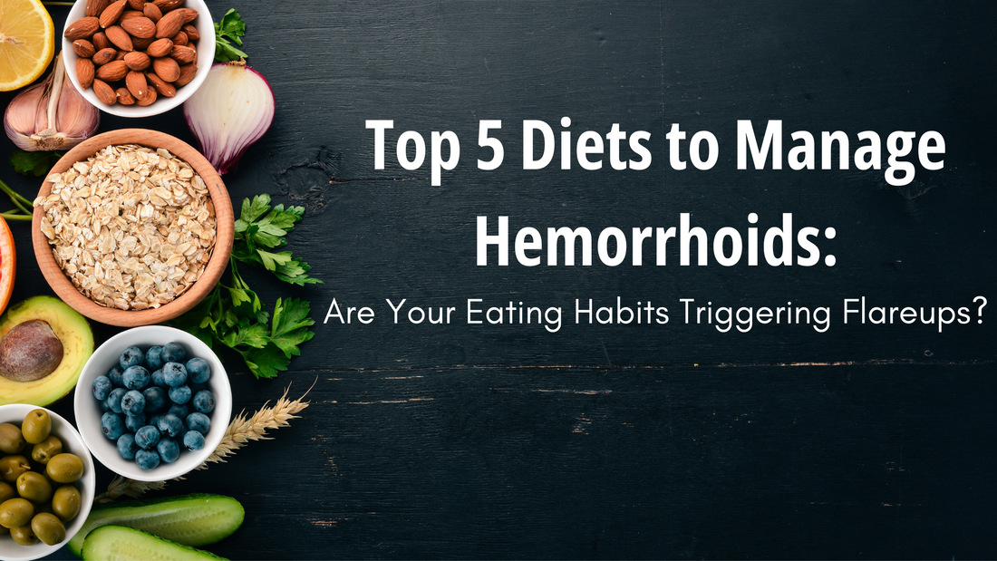 Top 5 Diets to Manage Hemorrhoids: Are Your Eating Habits Triggering Flareups?